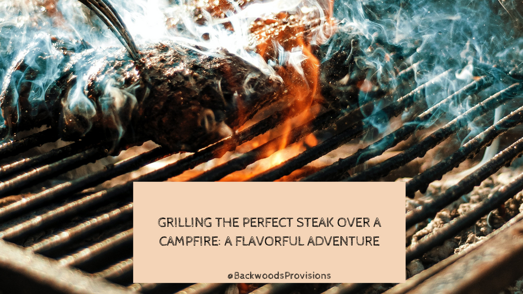 Grilling the Perfect Steak Over a Campfire: A Flavorful Adventure