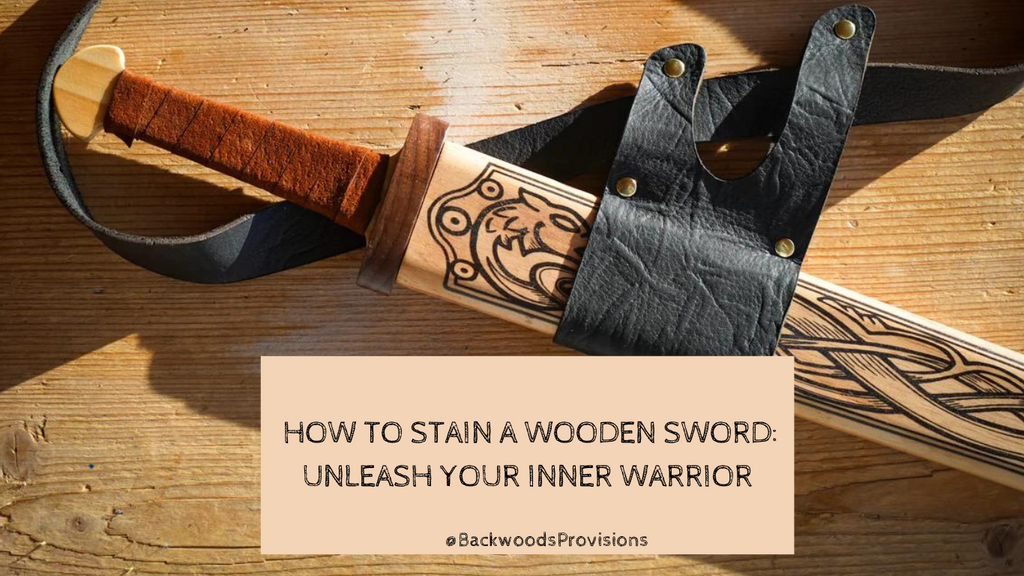 How to Stain a Wooden Sword: Unleash Your Inner Warrior