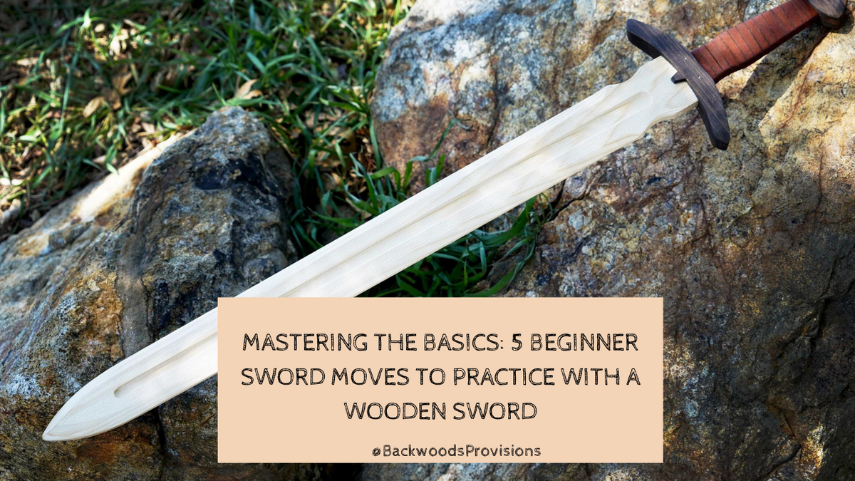 Simple Sword Up Mastering the Basics: 5 Beginner Sword Moves to Practice with a Wooden ...