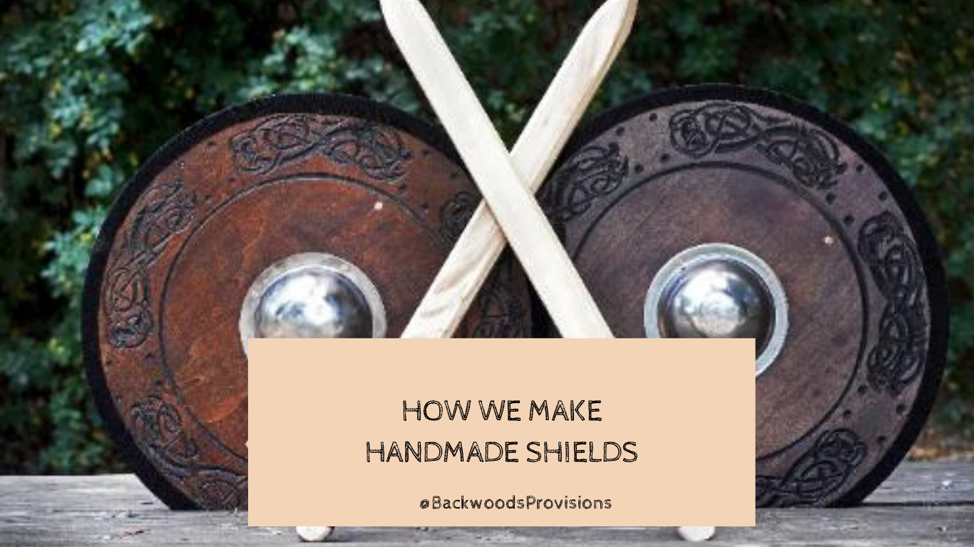 How We Make Our Shields – Backwoods Provisions